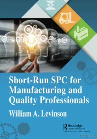 Short-Run SPC for Manufacturing and Quality Professionals - William A. Levinson [KSIĄŻKA]