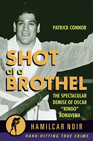 Shot at a Brothel: The Spectacular Demise of Oscar "Ringo" Bonavena (Hamilcar Noir): 5 (Hamilcar True Crime Series) - Patrick Connor [KSIĄŻKA]