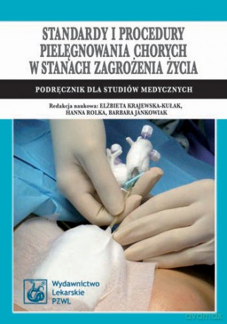 Standardy i procedury pielęgnowania chorych w stanach zagrożenia życia - Podręcznik  - Krajewska-Kułak [KSIĄŻKA]