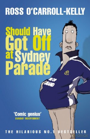 Should Have Got Off at Sydney Parade - Ross O'Carroll-Kelly [KSIĄŻKA]