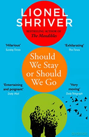 Should We Stay or Should We Go: Hilarious new literary fiction book from the award-winning author of We Need to Talk About Kevin - Lionel Shriver [KSIĄŻKA]