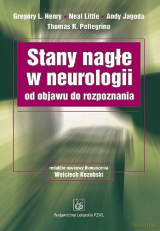 Stany nagłe w neurologii - Od objawu do rozpoznania - Henry [KSIĄŻKA]