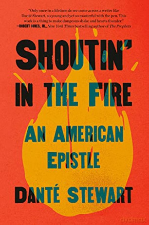 Shoutin' in the Fire: An American Epistle - Dante Stewart [KSIĄŻKA]
