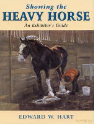 Showing the Heavy Horse - Edward Hart [KSIĄŻKA]