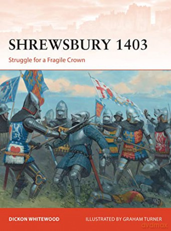 Shrewsbury 1403: Struggle for a Fragile Crown (Campaign) - Dickon Whitewood [KSIĄŻKA]