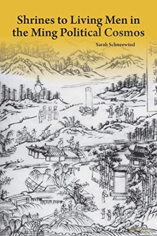 Shrines to Living Men in the Ming Political Cosmos: 115 (Harvard-Yenching Institute Monograph Series) - Sarah Schneewind [KSIĄŻKA]