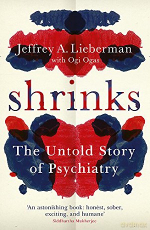 Shrinks: The Untold Story of Psychiatry - Jeffrey A. Lieberman [KSIĄŻKA]