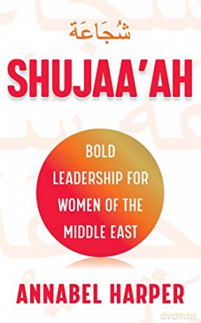 Shujaa'ah: Bold Leadership for Women of the Middle East - Annabel Harper [KSIĄŻKA]