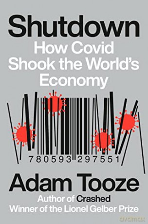 Shutdown: How Covid Shook the World's Economy - Adam Tooze [KSIĄŻKA]