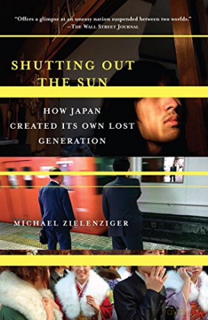 Shutting Out the Sun (Vintage Departures): How Japan Created Its Own Lost Generation - Zielenziger Michael [KSIĄŻKA]
