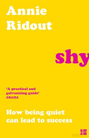 Shy: How Being Quiet Can Lead to Success - Annie Ridout [KSIĄŻKA]