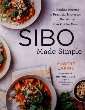 SIBO Made Simple: 90 Healing Recipes and Practical Strategies to Rebalance Your Gut for Good - Phoebe Lapine [KSIĄŻKA]