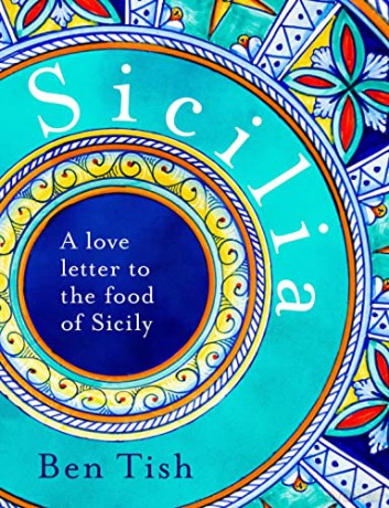 Sicilia: A love letter to the food of Sicily - Ben Tish [KSIĄŻKA]