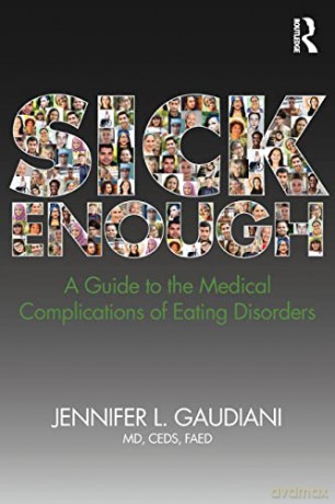 Sick Enough: A Guide to the Medical Complications of Eating Disorders - Jennifer L. Gaudiani [KSIĄŻKA]