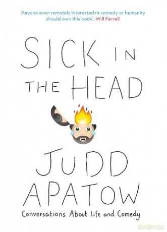 Sick in the Head: Conversations About Life and Comedy - Judd Apatow [KSIĄŻKA]