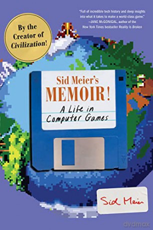Sid Meier's Memoir!: A Life in Computer Games - Sid Meier [KSIĄŻKA]