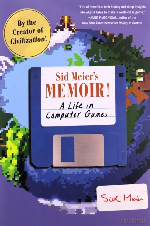 Sid Meier's Memoir!: A Life in Computer Games - Sid Meier [KSIĄŻKA]