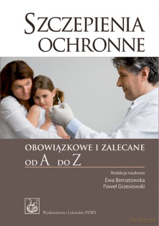 Szczepienia ochronne obowiązkowe i zalecane od A do Z - Bernatowska [KSIĄŻKA]