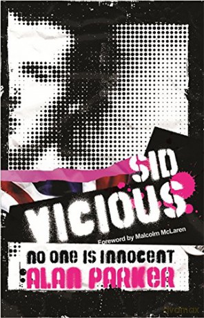 Sid Vicious: No One is Innocent - Alan Parker [KSIĄŻKA]
