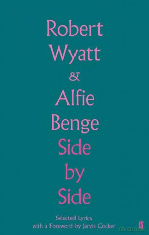 Side by Side: Selected Lyrics - Robert Wyatt [KSIĄŻKA]