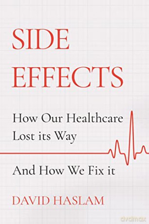 Side Effects: How Our Healthcare Lost Its Way - And How We Fix It - David Haslam [KSIĄŻKA]