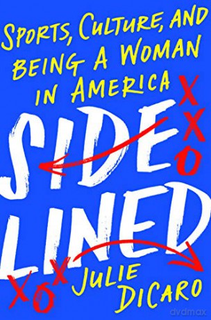 Sidelined: Sports, Culture, and Being a Woman in America - Julie DiCaro [KSIĄŻKA]