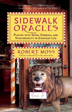 Sidewalk Oracles: Playing with Signs, Symbols, and Synchronicity in Everyday Life - Robert Moss [KSIĄŻKA]
