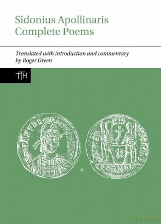 Sidonius Apollinaris Complete Poems: 76 (Translated Texts for Historians) - Roger P. H. Green [KSIĄŻKA]