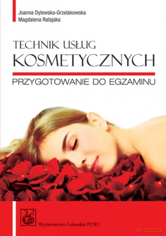 Technik usług kosmetycznych - Przygotowanie do egzaminu - Dylewska-Grzelakowska [KSIĄŻKA]