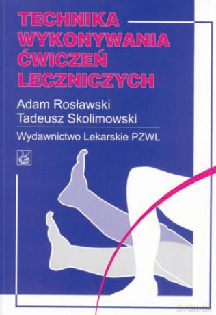 Technika wykonywania ćwiczeń leczniczych - Rosławski [KSIĄŻKA]