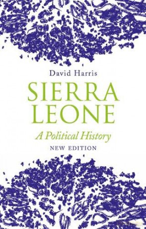 Sierra Leone: A Political History - David Harris [KSIĄŻKA]