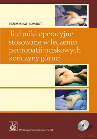 Techniki operacyjne stosowane w leczeniu neuropatii uciskowych kończyny górnej - Nawrot [KSIĄŻKA]