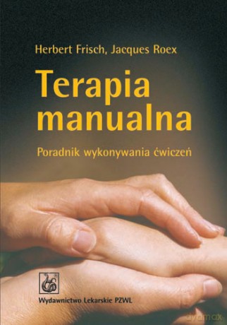 Terapia manualna - Poradnik wykonywania ćwiczeń - Frisch [KSIĄŻKA]