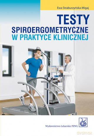 Testy spiroergometryczne w praktyce klinicznej - Straburzyńska-Migaj [KSIĄŻKA]