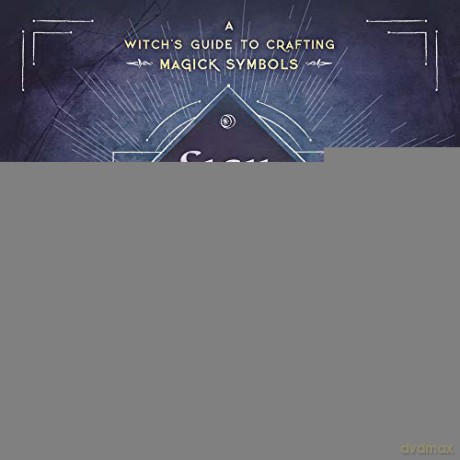 Sigil Witchery: A Witch's Guide to Crafting Magick Symbols - Laura Tempest Zakroff [KSIĄŻKA]