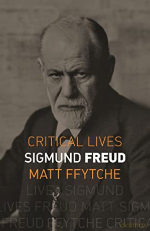 Sigmund Freud (Critical Lives) - Matt ffytche [KSIĄŻKA]