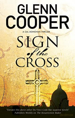 Sign of the Cross: A religious conspiracy thriller: 1 (A Cal Donovan Thriller) - Glenn Cooper [KSIĄŻKA]