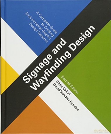 Signage and Wayfinding Design: A Complete Guide to Creating Environmental Graphic Design Systems - Chris Calori [KSIĄŻKA]