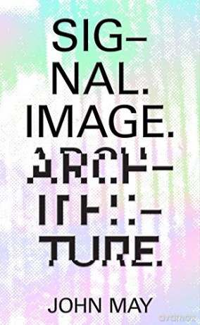 Signal. Image. Architecture. - John May [KSIĄŻKA]