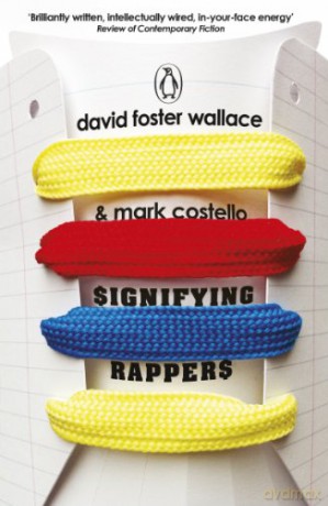 Signifying Rappers - David Foster Wallace [KSIĄŻKA]