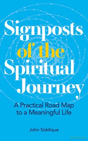 Signposts of the Spiritual Journey: A Practical Road Map to a Meaningful Life - John Siddique [KSIĄŻKA]