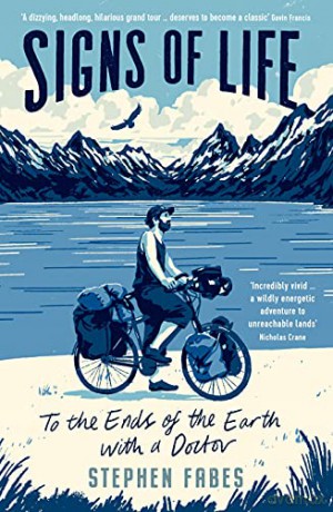 Signs of Life: To the Ends of the Earth with a Doctor - Stephen Fabes [KSIĄŻKA]