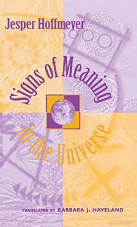 Signs of Meaning in the Universe (Advances in Semiotics) - Jesper Hoffmeyer [KSIĄŻKA]