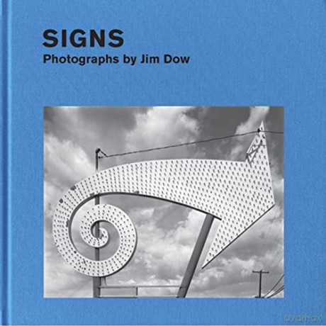 Signs: Photographs by Jim Dow - Jim Dow [KSIĄŻKA]