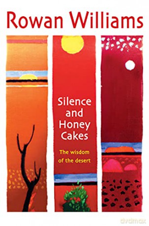 Silence and Honey Cakes: The Wisdom Of The Desert - Dr. Rowan Williams [KSIĄŻKA]
