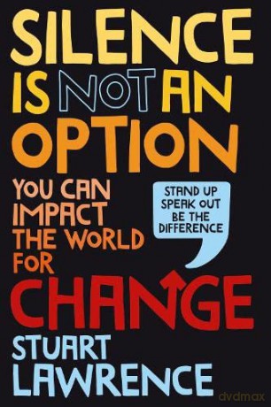 Silence is Not An Option: You can impact the world for change: 1 - Stuart Lawrence [KSIĄŻKA]