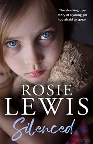 Silenced: The shocking true story of a young girl too afraid to speak - Rosie Lewis [KSIĄŻKA]