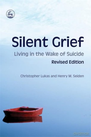 Silent Grief: Living in the Wake of Suicide Revised Edition - Christopher Lukas and Henry M. Seiden [KSIĄŻKA]