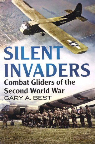 Silent Invaders: Combat Gliders of the Second World War - Gary Best [KSIĄŻKA]