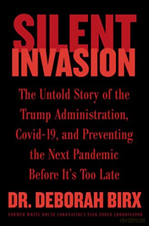 Silent Invasion: The Untold Story of the Trump Administration, Covid-19, and Preventing the Next Pandemic Before It's Too Late - Deborah Birx [KSIĄŻKA]